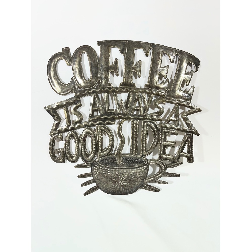 Haitian Metal Wall Art Coffee Is Always A Good Idea Hand Hammered Sign 15x14